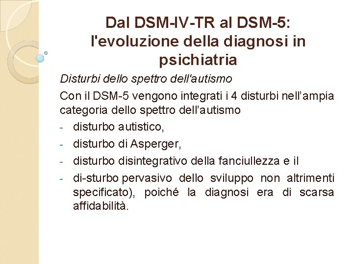 Dal DSM-IV-TR al DSM-5: l'evoluzione della diagnosi in psichiatria Disturbi dello spettro dell'autismo Con