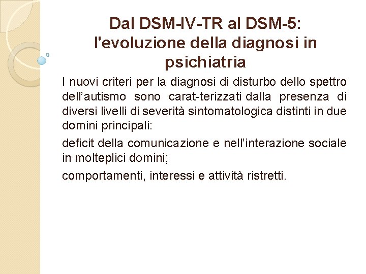 Dal DSM-IV-TR al DSM-5: l'evoluzione della diagnosi in psichiatria I nuovi criteri per la