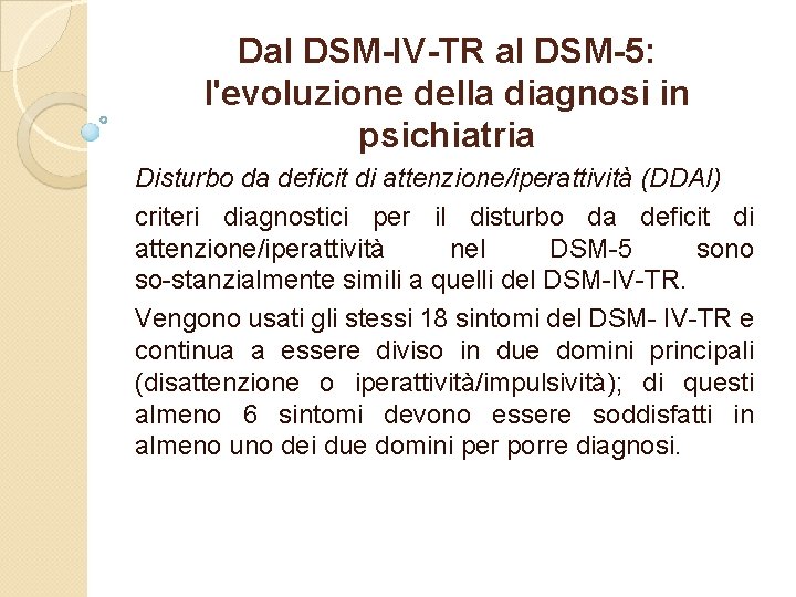 Dal DSM-IV-TR al DSM-5: l'evoluzione della diagnosi in psichiatria Disturbo da deficit di attenzione/iperattività