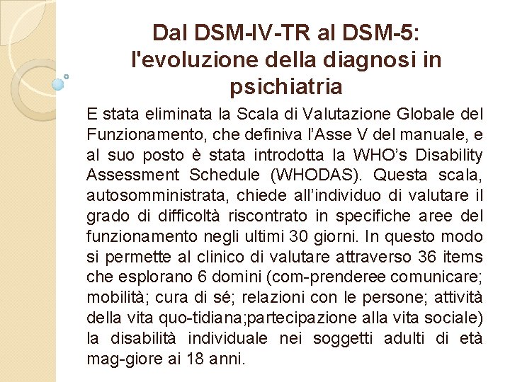 Dal DSM-IV-TR al DSM-5: l'evoluzione della diagnosi in psichiatria E stata eliminata la Scala