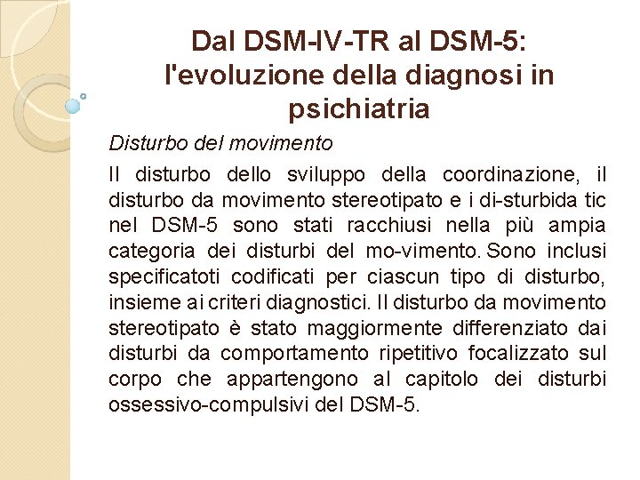 Dal DSM-IV-TR al DSM-5: l'evoluzione della diagnosi in psichiatria Disturbo del movimento Il disturbo