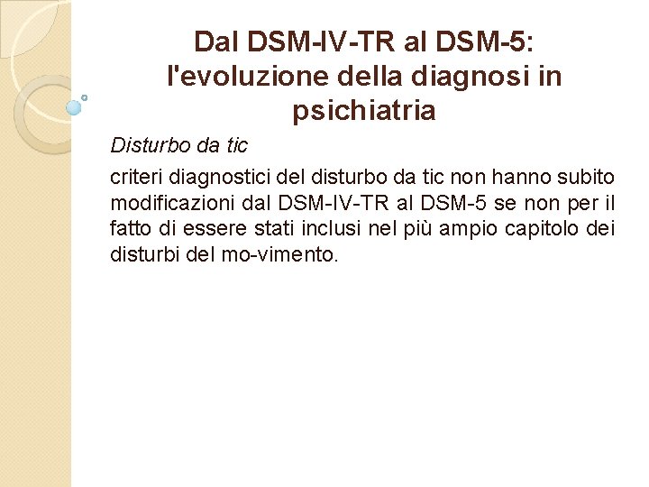 Dal DSM-IV-TR al DSM-5: l'evoluzione della diagnosi in psichiatria Disturbo da tic criteri diagnostici