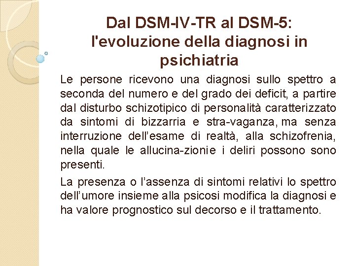 Dal DSM-IV-TR al DSM-5: l'evoluzione della diagnosi in psichiatria Le persone ricevono una diagnosi