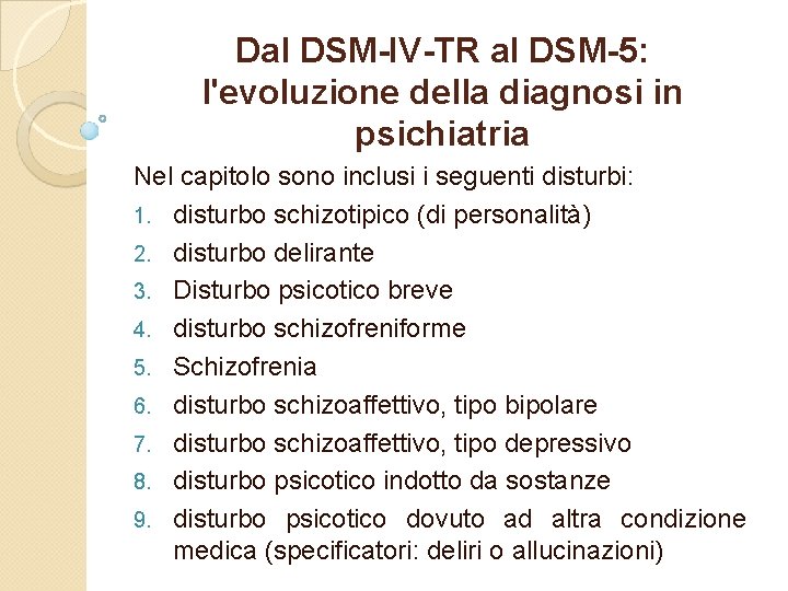 Dal DSM-IV-TR al DSM-5: l'evoluzione della diagnosi in psichiatria Nel capitolo sono inclusi i