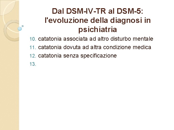 Dal DSM-IV-TR al DSM-5: l'evoluzione della diagnosi in psichiatria catatonia associata ad altro disturbo