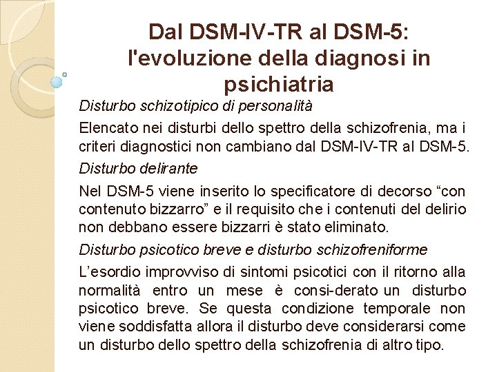 Dal DSM-IV-TR al DSM-5: l'evoluzione della diagnosi in psichiatria Disturbo schizotipico di personalità Elencato