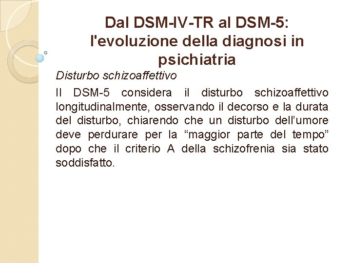 Dal DSM-IV-TR al DSM-5: l'evoluzione della diagnosi in psichiatria Disturbo schizoaffettivo Il DSM 5