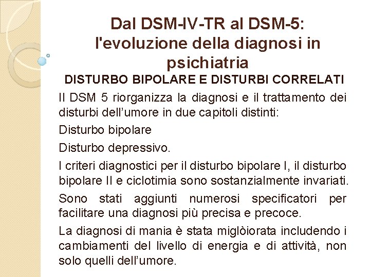 Dal DSM-IV-TR al DSM-5: l'evoluzione della diagnosi in psichiatria DISTURBO BIPOLARE E DISTURBI CORRELATI