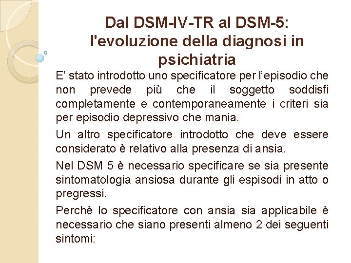 Dal DSM-IV-TR al DSM-5: l'evoluzione della diagnosi in psichiatria E’ stato introdotto uno specificatore