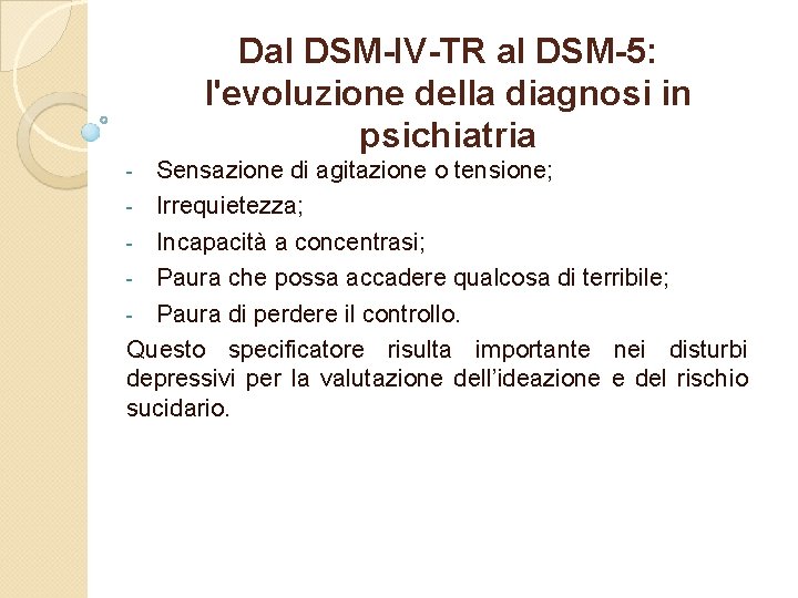 Dal DSM-IV-TR al DSM-5: l'evoluzione della diagnosi in psichiatria Sensazione di agitazione o tensione;