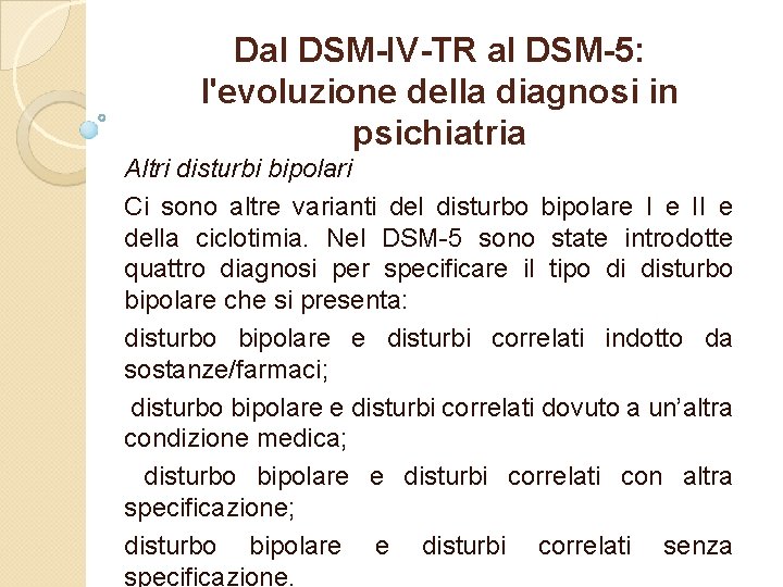Dal DSM-IV-TR al DSM-5: l'evoluzione della diagnosi in psichiatria Altri disturbi bipolari Ci sono