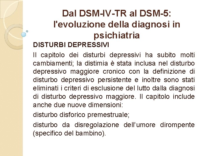 Dal DSM-IV-TR al DSM-5: l'evoluzione della diagnosi in psichiatria DISTURBI DEPRESSIVI Il capitolo dei