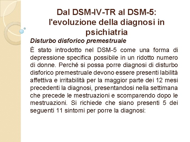 Dal DSM-IV-TR al DSM-5: l'evoluzione della diagnosi in psichiatria Disturbo disforico premestruale È stato