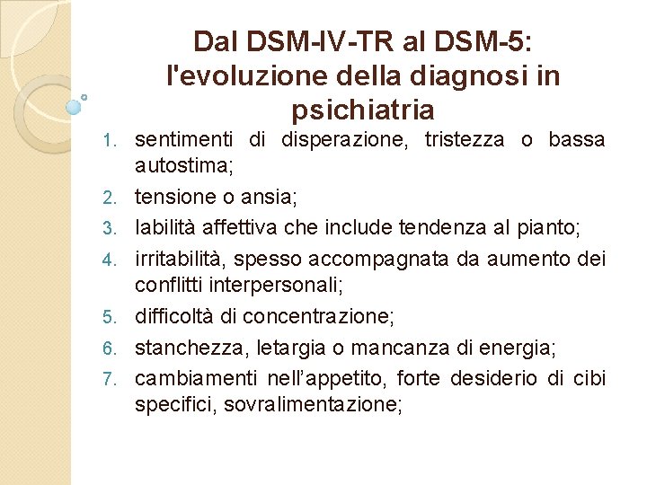 Dal DSM-IV-TR al DSM-5: l'evoluzione della diagnosi in psichiatria 1. 2. 3. 4. 5.