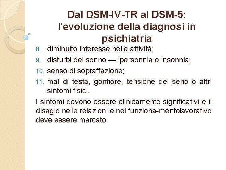 Dal DSM-IV-TR al DSM-5: l'evoluzione della diagnosi in psichiatria diminuito interesse nelle attività; 9.