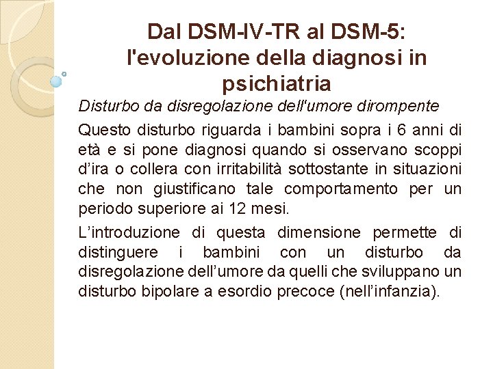 Dal DSM-IV-TR al DSM-5: l'evoluzione della diagnosi in psichiatria Disturbo da disregolazione dell'umore dirompente