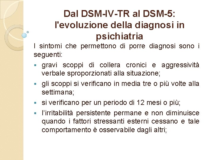 Dal DSM-IV-TR al DSM-5: l'evoluzione della diagnosi in psichiatria I sintomi che permettono di