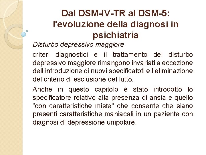 Dal DSM-IV-TR al DSM-5: l'evoluzione della diagnosi in psichiatria Disturbo depressivo maggiore criteri diagnostici