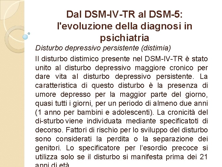 Dal DSM-IV-TR al DSM-5: l'evoluzione della diagnosi in psichiatria Disturbo depressivo persistente (distimia) Il