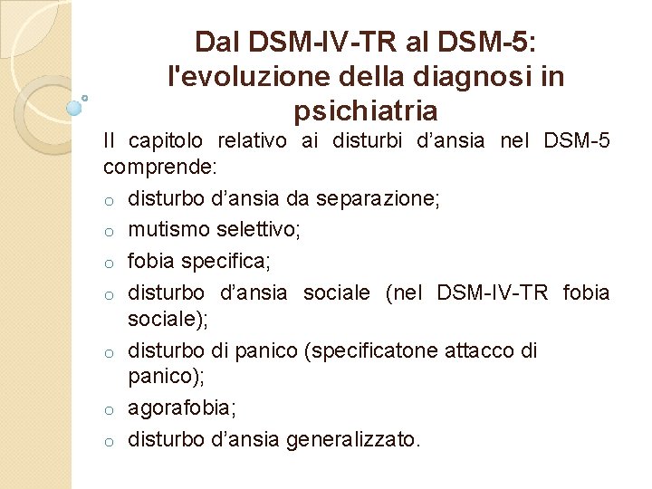 Dal DSM-IV-TR al DSM-5: l'evoluzione della diagnosi in psichiatria Il capitolo relativo ai disturbi