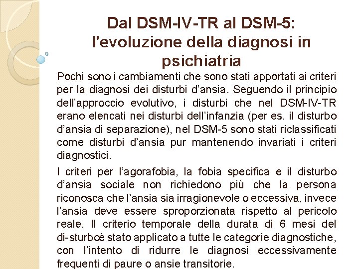 Dal DSM-IV-TR al DSM-5: l'evoluzione della diagnosi in psichiatria Pochi sono i cambiamenti che