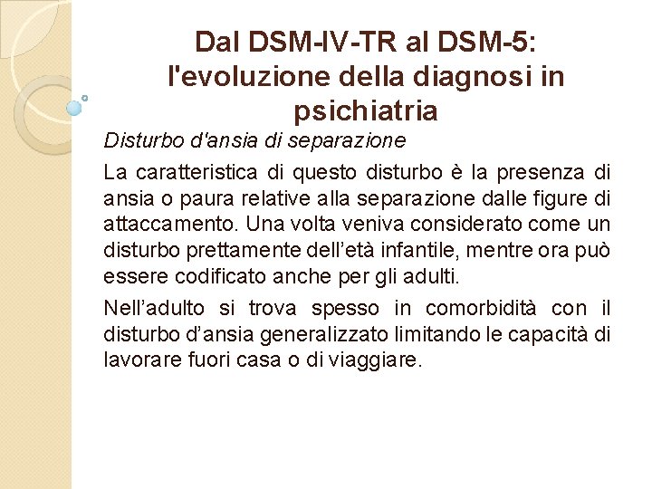 Dal DSM-IV-TR al DSM-5: l'evoluzione della diagnosi in psichiatria Disturbo d'ansia di separazione La