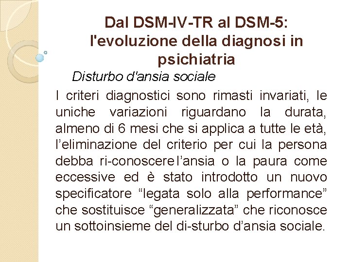 Dal DSM-IV-TR al DSM-5: l'evoluzione della diagnosi in psichiatria Disturbo d'ansia sociale I criteri