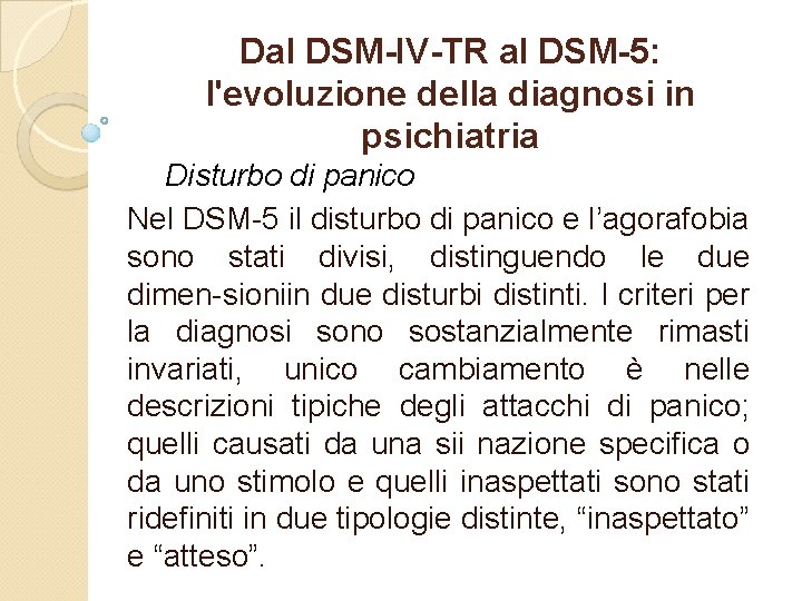 Dal DSM-IV-TR al DSM-5: l'evoluzione della diagnosi in psichiatria Disturbo di panico Nel DSM