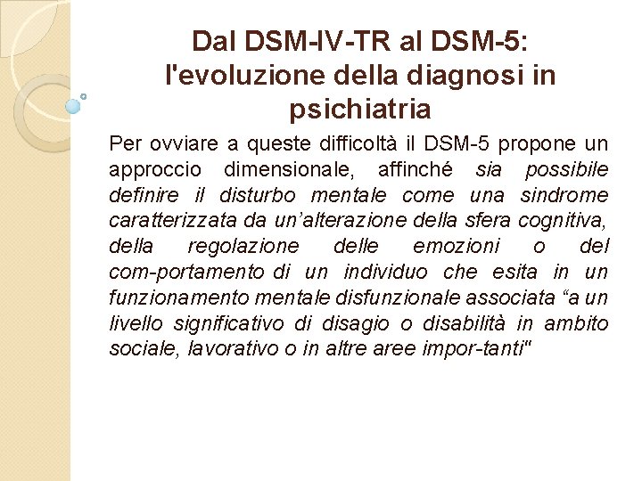 Dal DSM-IV-TR al DSM-5: l'evoluzione della diagnosi in psichiatria Per ovviare a queste difficoltà
