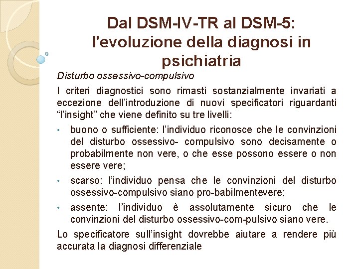 Dal DSM-IV-TR al DSM-5: l'evoluzione della diagnosi in psichiatria Disturbo ossessivo compulsivo I criteri