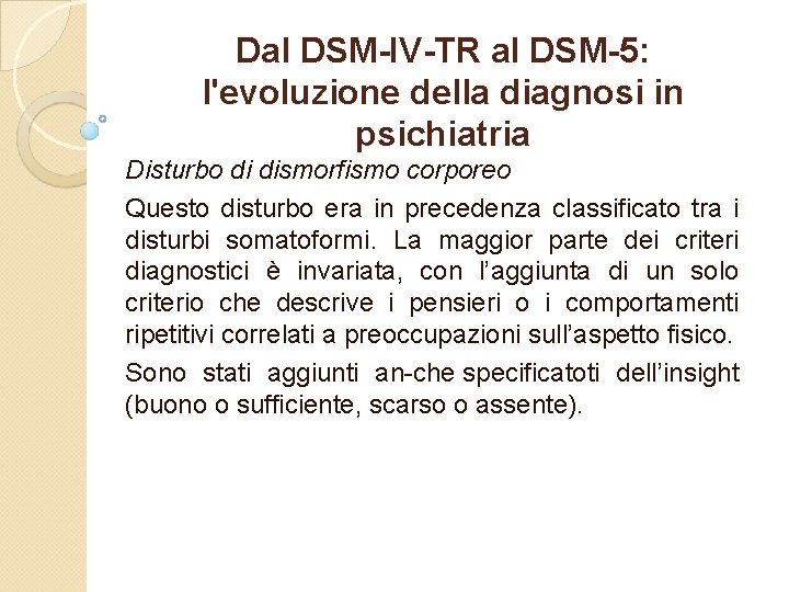 Dal DSM-IV-TR al DSM-5: l'evoluzione della diagnosi in psichiatria Disturbo di dismorfismo corporeo Questo