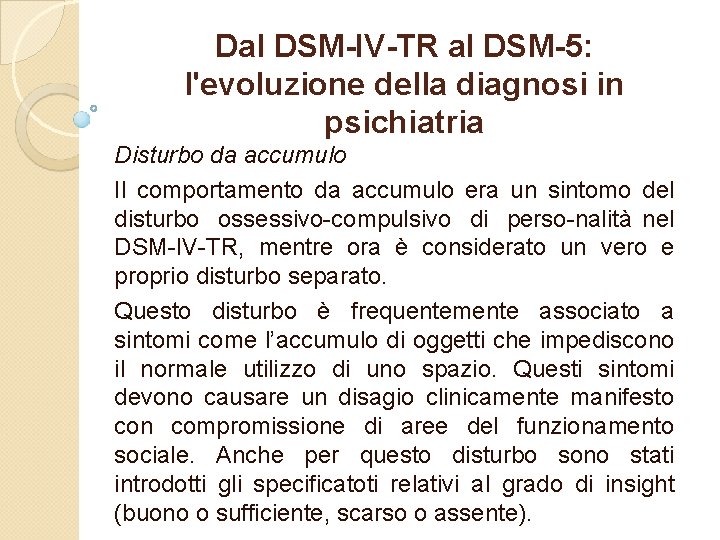 Dal DSM-IV-TR al DSM-5: l'evoluzione della diagnosi in psichiatria Disturbo da accumulo Il comportamento