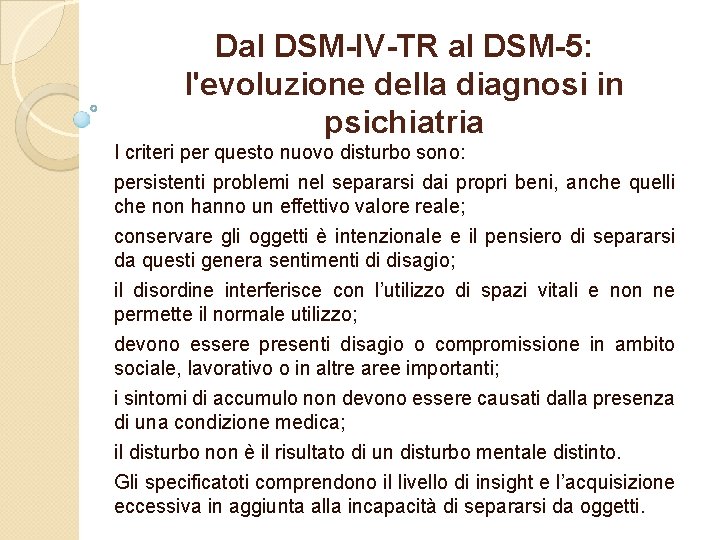 Dal DSM-IV-TR al DSM-5: l'evoluzione della diagnosi in psichiatria I criteri per questo nuovo