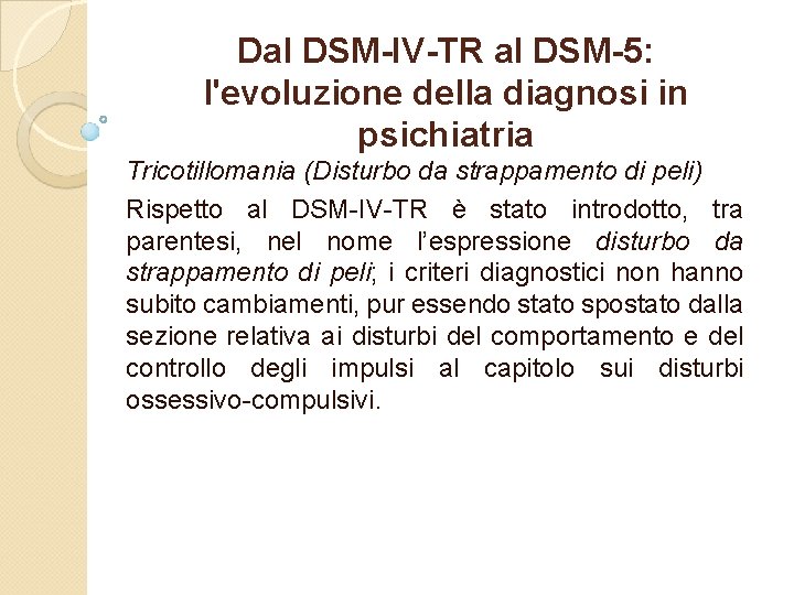 Dal DSM-IV-TR al DSM-5: l'evoluzione della diagnosi in psichiatria Tricotillomania (Disturbo da strappamento di