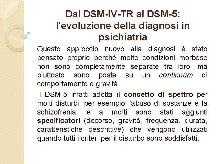 Dal DSM-IV-TR al DSM-5: l'evoluzione della diagnosi in psichiatria Questo approccio nuovo alla diagnosi