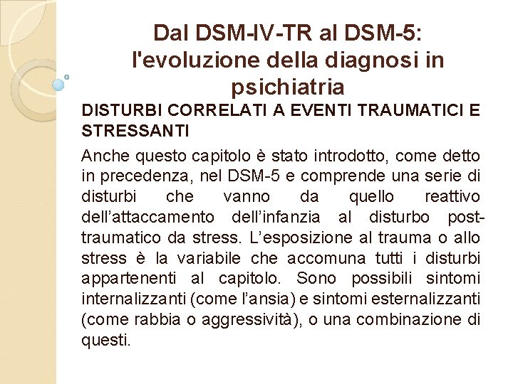 Dal DSM-IV-TR al DSM-5: l'evoluzione della diagnosi in psichiatria DISTURBI CORRELATI A EVENTI TRAUMATICI