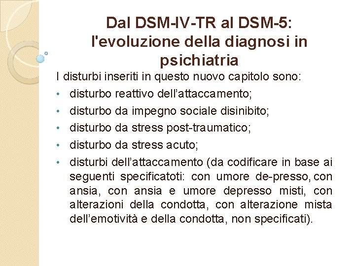 Dal DSM-IV-TR al DSM-5: l'evoluzione della diagnosi in psichiatria I disturbi inseriti in questo