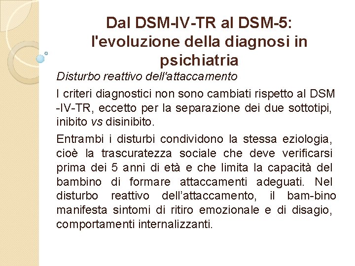 Dal DSM-IV-TR al DSM-5: l'evoluzione della diagnosi in psichiatria Disturbo reattivo dell'attaccamento I criteri