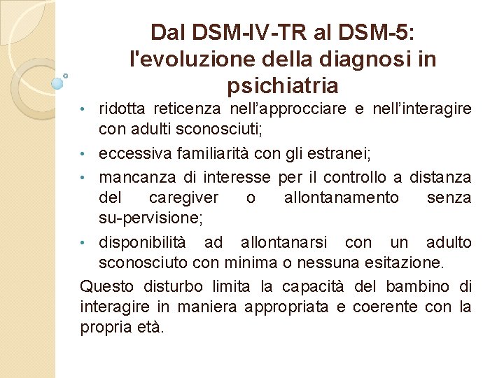 Dal DSM-IV-TR al DSM-5: l'evoluzione della diagnosi in psichiatria ridotta reticenza nell’approcciare e nell’interagire