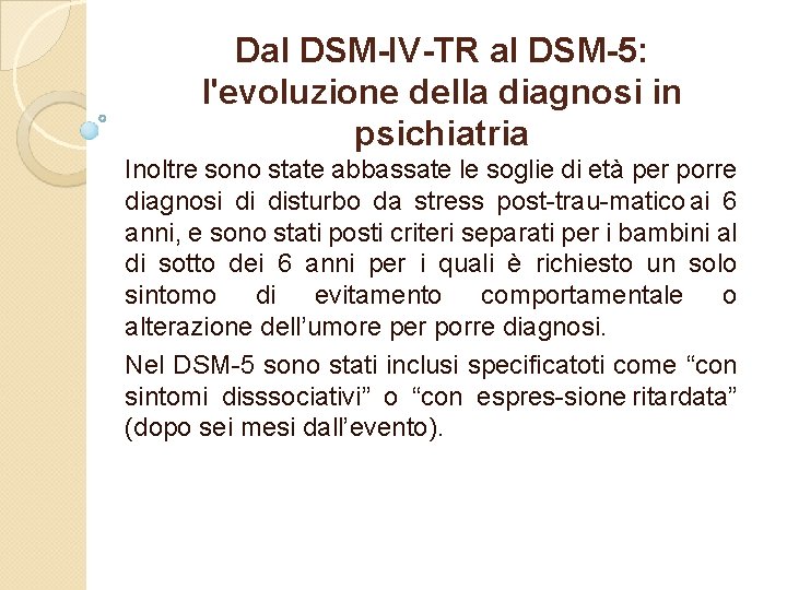 Dal DSM-IV-TR al DSM-5: l'evoluzione della diagnosi in psichiatria Inoltre sono state abbassate le