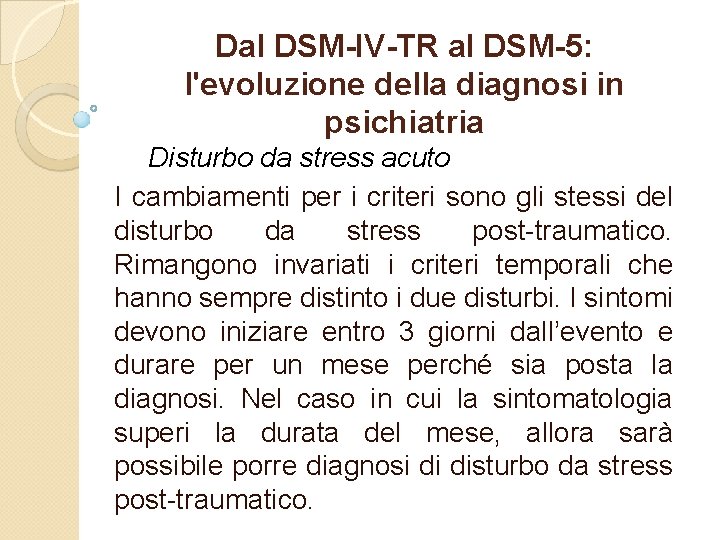 Dal DSM-IV-TR al DSM-5: l'evoluzione della diagnosi in psichiatria Disturbo da stress acuto I