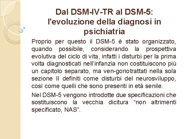 Dal DSM-IV-TR al DSM-5: l'evoluzione della diagnosi in psichiatria Proprio per questo il DSM