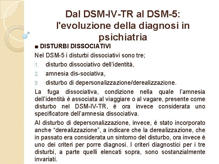 Dal DSM-IV-TR al DSM-5: l'evoluzione della diagnosi in psichiatria ■ DISTURBI DISSOCIATIVI Nel DSM