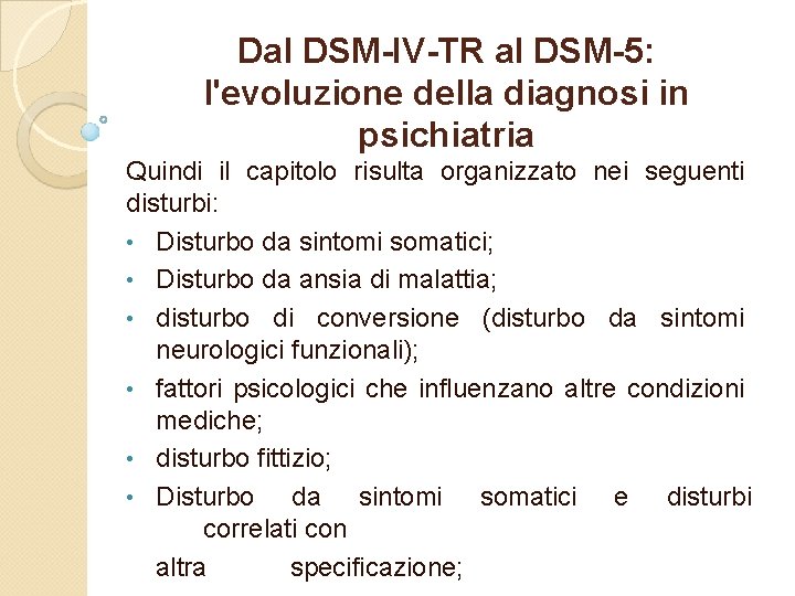 Dal DSM-IV-TR al DSM-5: l'evoluzione della diagnosi in psichiatria Quindi il capitolo risulta organizzato