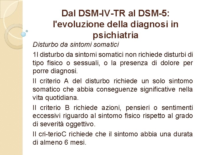 Dal DSM-IV-TR al DSM-5: l'evoluzione della diagnosi in psichiatria Disturbo da sintomi somatici 1