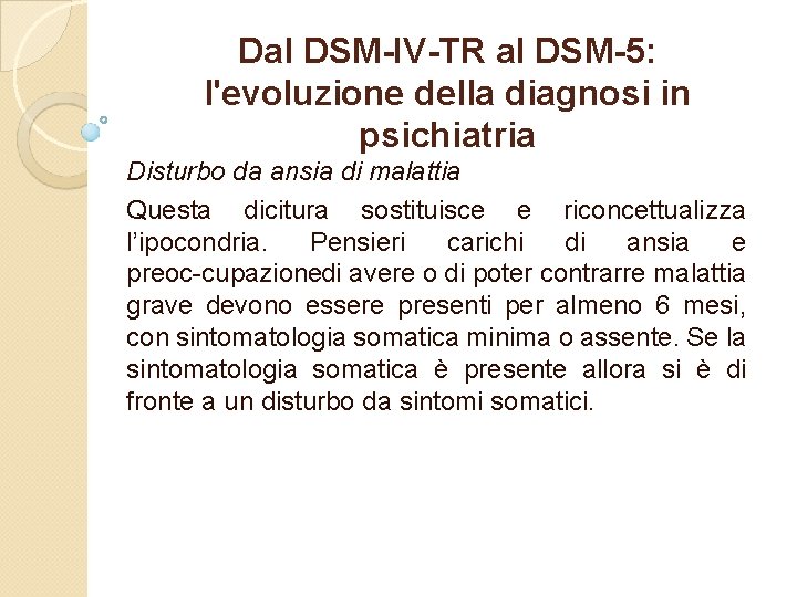 Dal DSM-IV-TR al DSM-5: l'evoluzione della diagnosi in psichiatria Disturbo da ansia di malattia