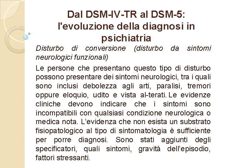 Dal DSM-IV-TR al DSM-5: l'evoluzione della diagnosi in psichiatria Disturbo di conversione (disturbo da
