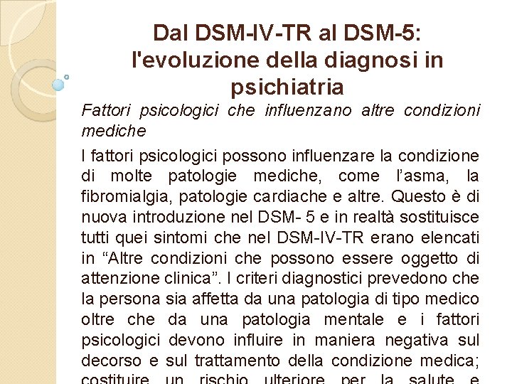 Dal DSM-IV-TR al DSM-5: l'evoluzione della diagnosi in psichiatria Fattori psicologici che influenzano altre