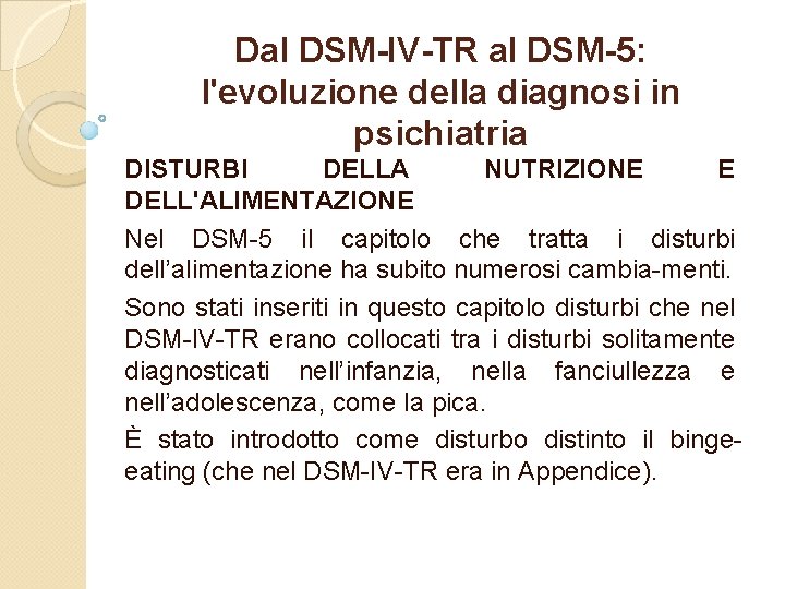 Dal DSM-IV-TR al DSM-5: l'evoluzione della diagnosi in psichiatria DISTURBI DELLA NUTRIZIONE E DELL'ALIMENTAZIONE