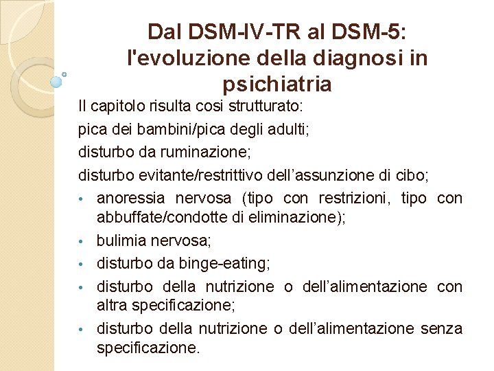 Dal DSM-IV-TR al DSM-5: l'evoluzione della diagnosi in psichiatria Il capitolo risulta cosi strutturato: